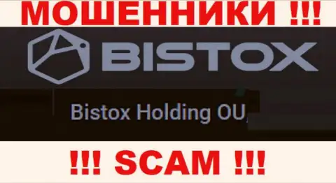 Юридическое лицо, которое владеет internet мошенниками Bistox - это Bistox Holding OU