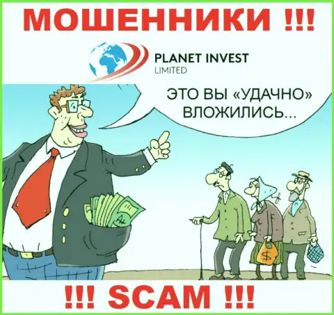 Не нужно верить Planet Invest Limited - поберегите собственные денежные активы